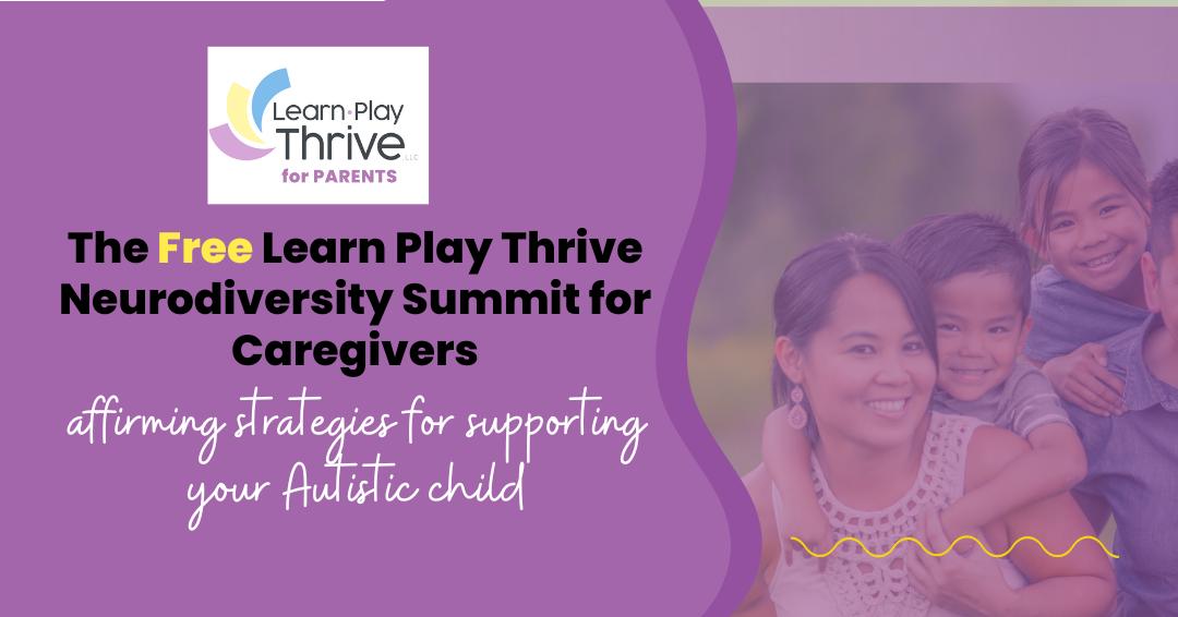 The Learn Play Thrive Neurodiversity Summit for Caregivers